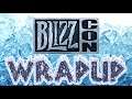 BlizzCon Wrap Up and More!