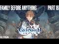 Family Before Anything - Genshin Impact - Part 16 [Full Stream]