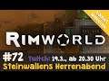 Steinwallens Herrenabend #72: Rimworld (XXI) & Whiskytasting / HEUTE, 19.3. um 20.30 Uhr (Twitch)
