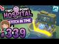 🚑⏰ Two Point Hospital #339 - The Distant Past (Clockwise-before-Thyme ⭐)