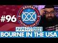 WE NEED A CUP RUN | Part 96 | BOURNE IN THE USA FM21 | Football Manager 2021
