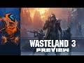 When Absolutely Insane Just Isn't Enough... - Wasteland 3 [Preview]