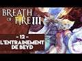 BREATH OF FIRE III #12 - L'ENTRAINEMENT DE BEYD