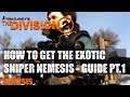 DIVISION 2 - HOW TO GET THE EXOTIC SNIPER "NEMESIS" FULL GUIDE PT.1