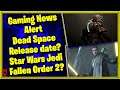 #Shorts Gaming News Alert Dead Space Release Date? Star Wars Jedi Fallen Order 2 Coming Soon?