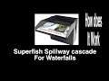 superfish spillway cascade waterfall how does it work