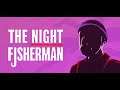 The Night Fisherman