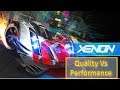 Xenon Racer | Quality Vs Performance