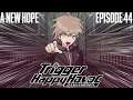 A New Hope - Danganronpa - Episode 44 Finale [Let's Play]