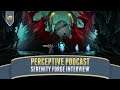 Catching Up With Serenity Forge and Death's Gambit Afterlife | Perceptive Podcast