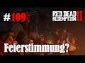 Let's Play Red Dead Redemption 2 #109: Feierstimmung [Frei] (Slow-, Long- & Roleplay)