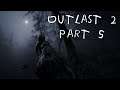 Outlast 2 - Part 5 | INVESTIGATE A DEATH CULT 60FPS GAMEPLAY |