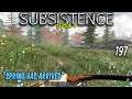 Subsistence S3 #197  Spring Has Arrived!   Base building| survival games| crafting