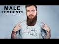 The Truth About MALE FEMINISTS