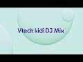 Vtech Kidi DJ Mix - Featured Tech