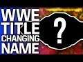 WWE Championship Changing Name | Potential Royal Rumble 2020 Spoilers