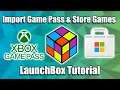 Xbox Game Pass Games & Microsoft Store Games Into LaunchBox and Big Box - LaunchBox Tutorial