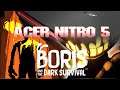 Boris and the Dark Survival Acer Nitro 5