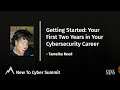 Getting Started: Your First Two Years in Your Cybersecurity Career