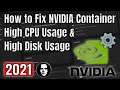 How to Fix NVIDIA Container High CPU Usage & High Disk Usage - nvcontainer.exe - Working 2023