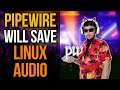 Pipewire: This Is The Future Of Linux Audio!