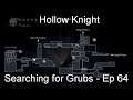 Searching for Grubs - Hollow Knight [Ep 64]