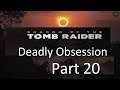 Shadow of the Tomb Raider (Deadly Obsession) Live Stream Part 20: The Unknown Tomb
