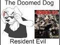 The Doomed Dog: Resident Evil