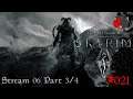 The Elder Scrolls V: Skyrim #021 ⚜ Stream 6 Part 3/4