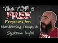 Top 5 FREE Programs YOU Should be Using to Monitor Temps / System Information!!