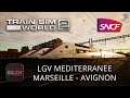Train Sim World 2 - FR - Let's play LGV Méditerranée Marseille - Avignon