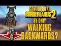 Can You Beat Borderlands 2 by Only Walking Backwards?