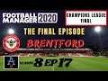 FM20: THE CHAMPIONS LEAGUE FINAL! - Brentford S8 Ep17: Football Manager 2020 Let's Play