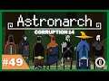 Let's play | Astronarch | Corruption 14 | #49