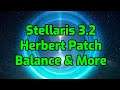 Stellaris: Patch 3.2 Herbert - First Look: Balance, Script Improvements, Performance, Modability
