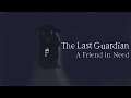 The Last Guardian • A Friend in Need