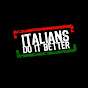ITALIANS DO .IT BETTER