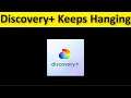 How To Fix Discovery + App Keeps Hanging Issue Android & Ios