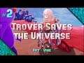 Trover Saves the Universe | Part 2 (w/All Green Power Baby Locations) | I HATE HELPING PEOPLE MOVE