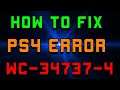 How to Fix PS4 error wc-34737-4