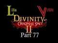Let’s Play Divinity: Original Sin 2 Co-op part 77:  Orphans and Demons