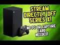 Stream Xbox Series X Directly Without a PC or Capture Card - Easy Guide