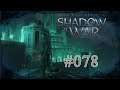 Let´s Play Mittelerde: Schatten des Krieges #078 - Die Schattenkriege beginnen