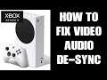 Xbox Series S X Gameplay Capture Video & Audio Out Of Sync / DeSync Problem Solved / Fixed How To