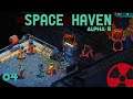 Space Haven | Alpha 5 - #04: Ein Alien-Nest wird ausgeräuchert  | Gameplay German