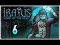 The Shade | Let's Play: Iratus: Lord of the Dead | Part 6 | PC Gameplay HD