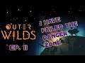Arnie Explores Space In Outer Wilds || Ep 11 || I Have Failed The Danger Zone
