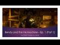 Bendy and the Ink Machine - Episode 1 (Part 1)