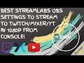 Best Streamlabs OBS Settings To Stream To Twitch/Mixer/YouTube In 1080p From Console | 2020