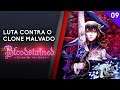 BLOODSTAINED - LUTA CONTRA O CLONE MALVADO, PARTE 09